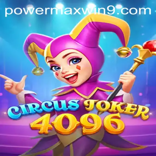 Discover the Thrills of CircusJoker4096: Unleashing POWERMAXWIN