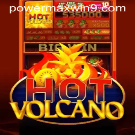 Exploring HotVolcano: A Gaming Experience with POWERMAXWIN
