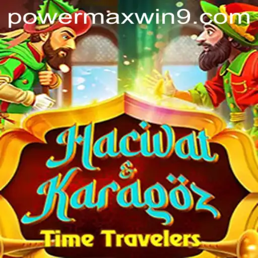Exploring the Dynamic World of Game HacivatandKaragoz with POWERMAXWIN