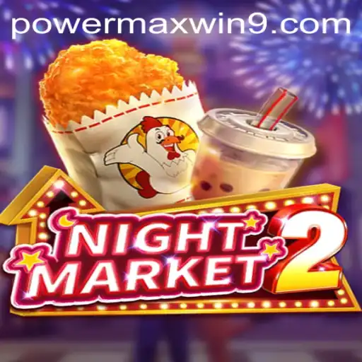 Discover the Thrilling World of NightMarket2 and the POWERMAXWIN Experience