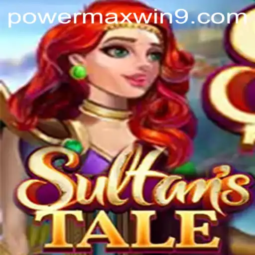 Unlocking the Magic of Sultanstale: A Journey Through POWERMAXWIN
