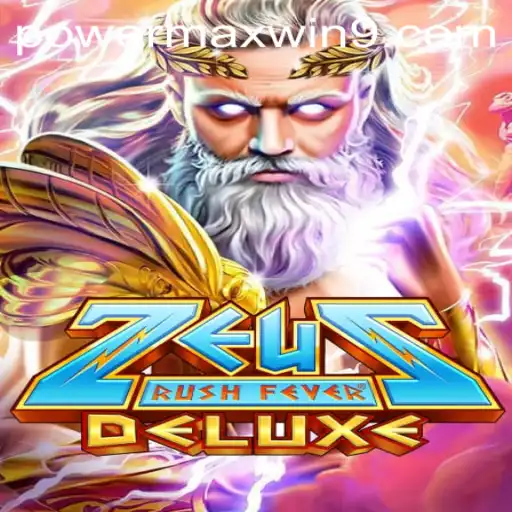 The Mythical Excitement of ZeusRushFeverDeluxe: An Immersive Gaming Experience with POWERMAXWIN